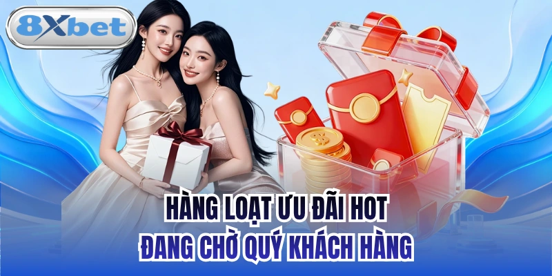 Hàng loạt ưu đãi hot đang chờ quý khách hàng