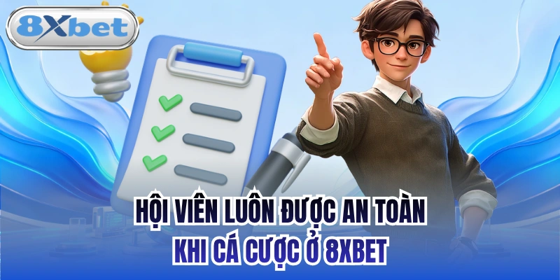 Hội viên luôn được an toàn khi cá cược ở 8xbet